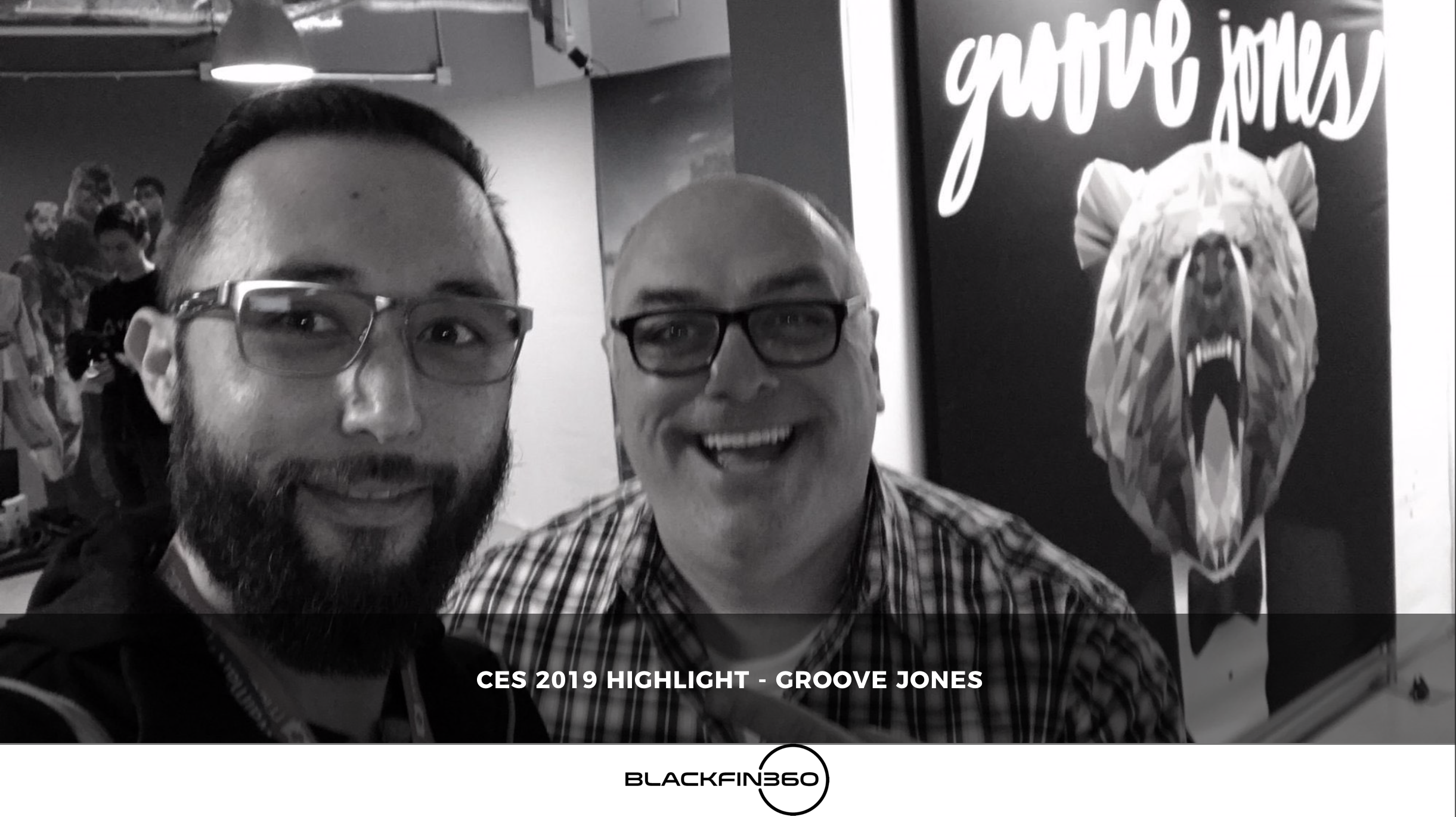 CES 2019 Highlight – Groove Jones