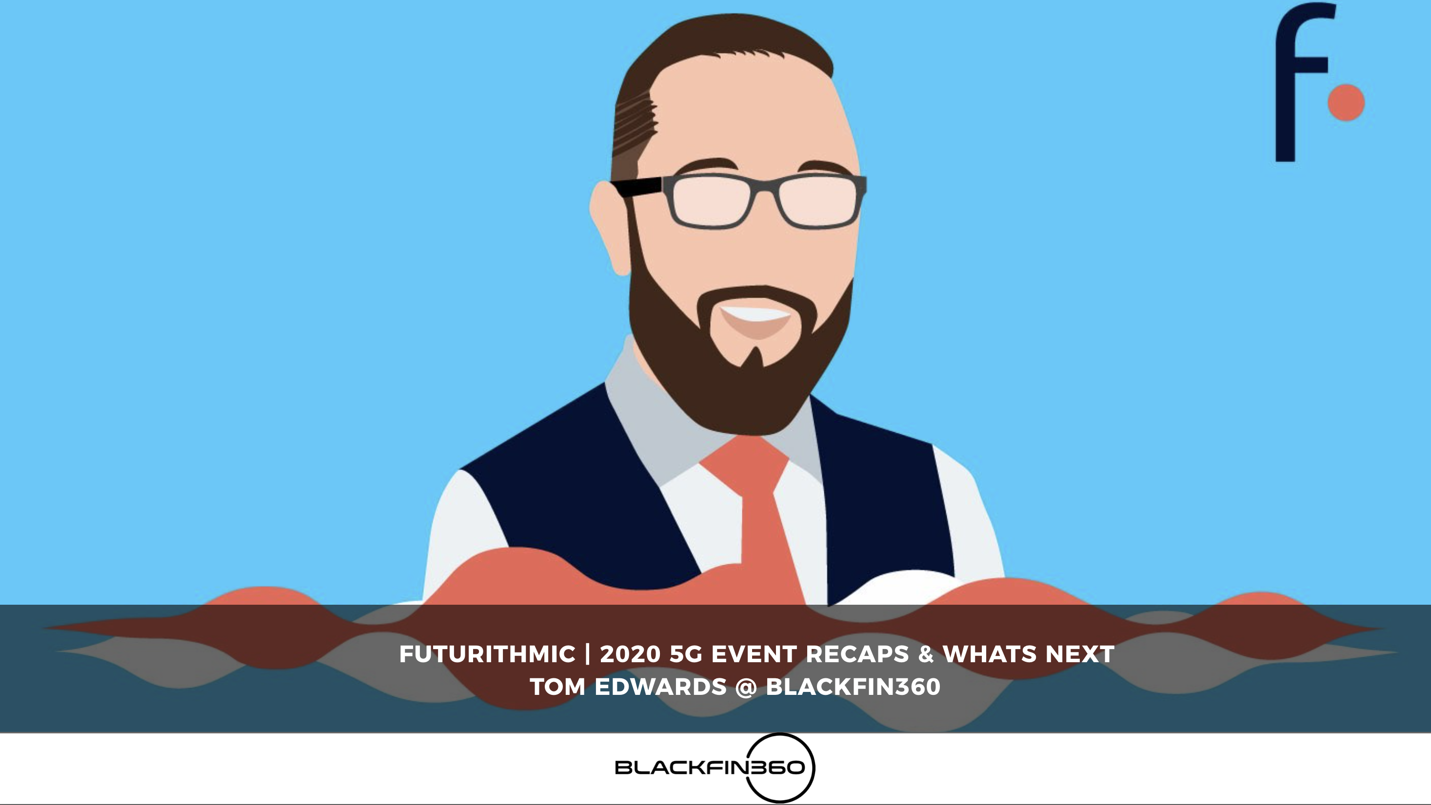 Futurithmic 2020 5G Event Recaps & What’s Next